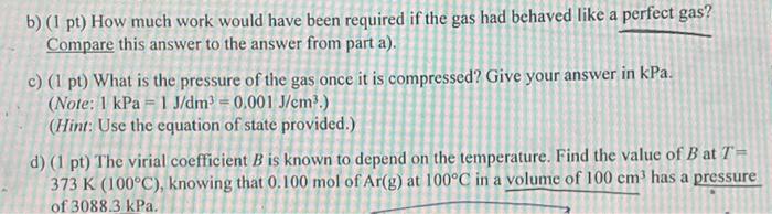 Argon obeys the following virial equation of state: pV=nRT(1+VnB) with B=21.7cm3mol1 at