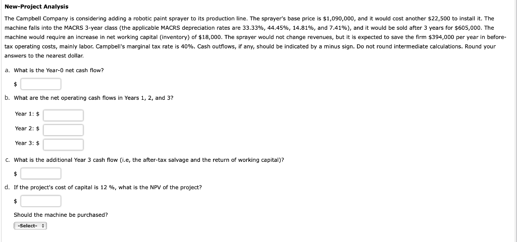  New-Project Analysis The Campbell Company is considering adding a robotic paint