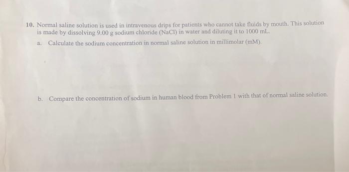  10. Normal saline solution is used in intravenous drips for patients