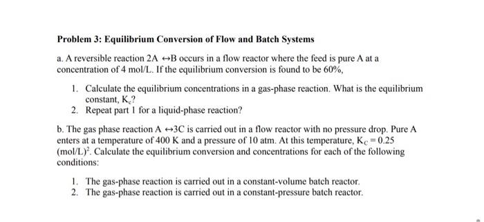  Problem 3: Equilibrium Conversion of Flow and Batch Systems a. A
