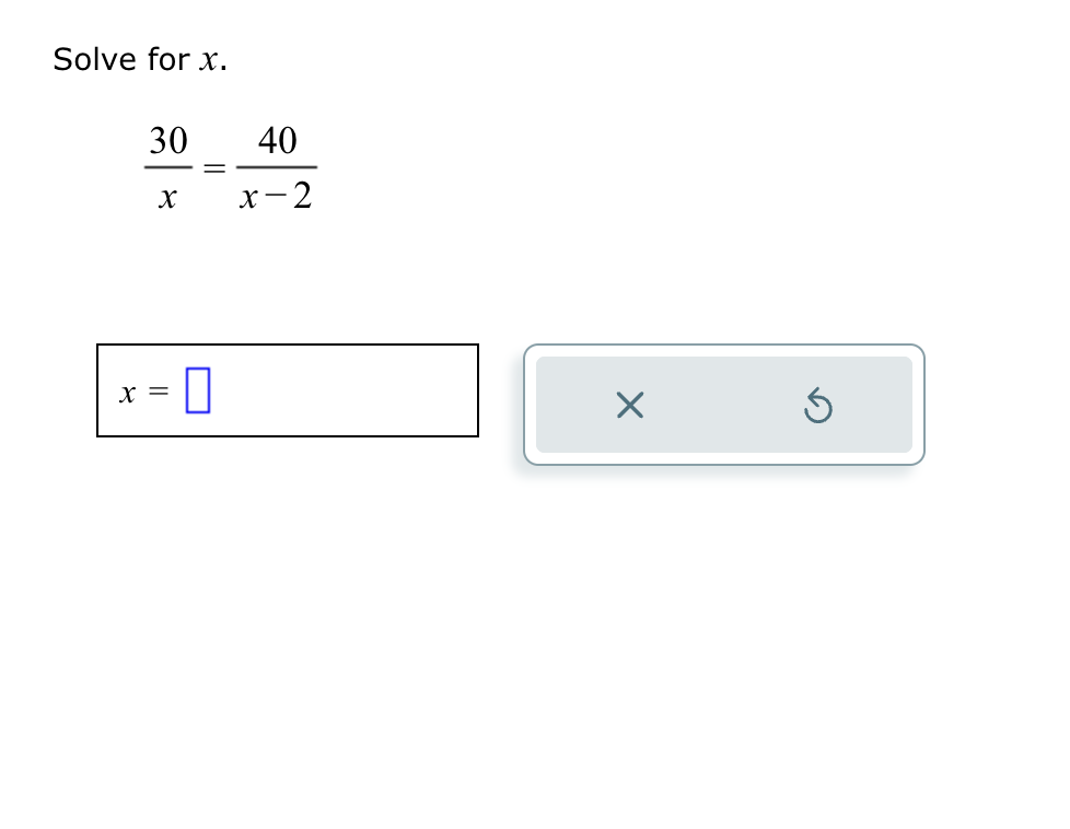  Solve for x. 30x=40x-2 