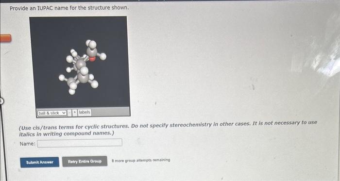 terms for cyclic structures. Do not specify stereochemistry in other cases. It