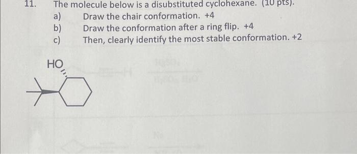 please urgent help !! 11. The molecule below is a disubstituted cyclohexane.