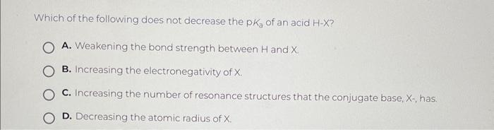  Which of the following does not decrease the pKa of an