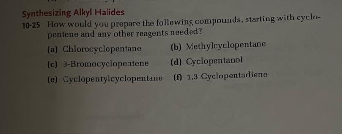  Can someone solve these problems for me? Synthesizing Alkyl Halides 10-25
