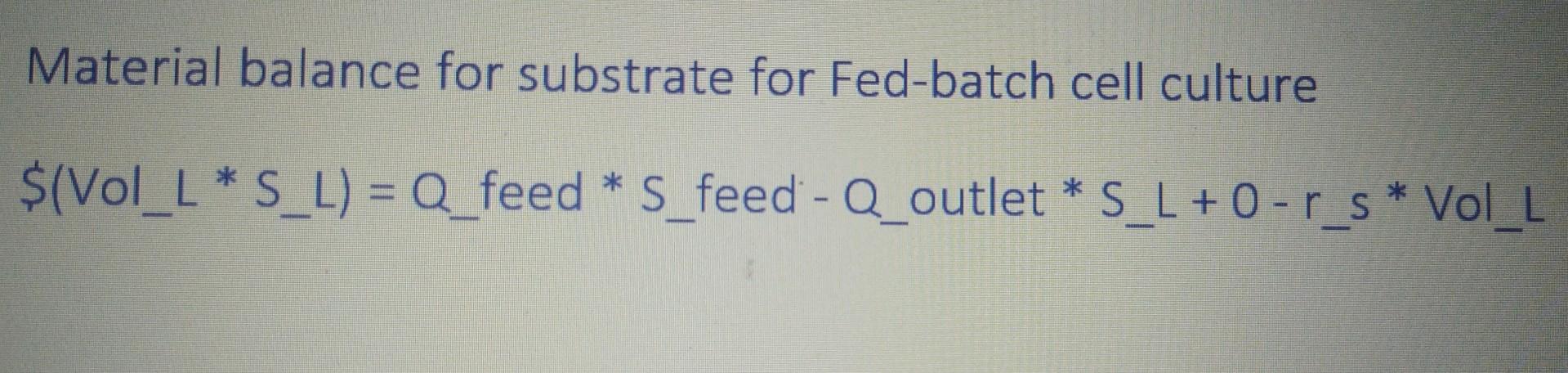 Bioreactor Modelling. Topic: Fed-batch culture Material balance for substrate for Fed-batch