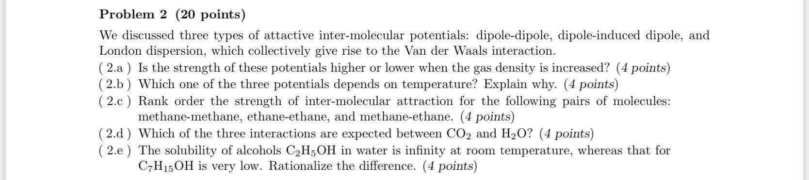 Problem 2 (20 points) We discussed three types of attactive inter-molecular