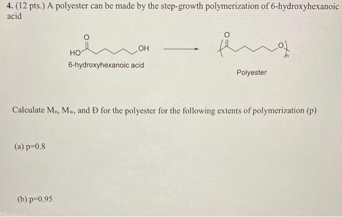 will like for all 4. (12 pts.) A polyester can be made