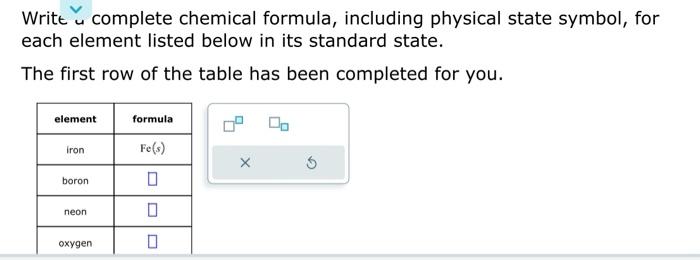  Write u complete chemical formula, including physical state symbol, for each