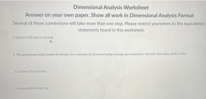  Dimensional Analysis Dimensional Analysis Worksheet Answer on your own paper. Show