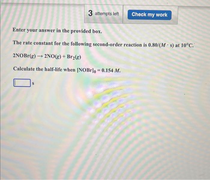  Enter your answer in the provided box. The rate constant for