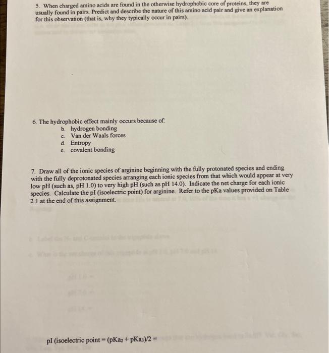 please help 5. When charged amino acids are found in the otherwise