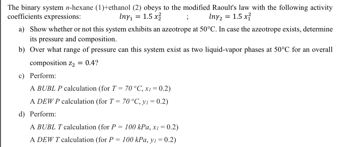  The binary system n-hexane (1)+ethanol (2) obeys to the modified Raoult's