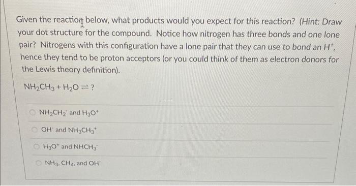  Given the reactioin below, what products would you expect for this
