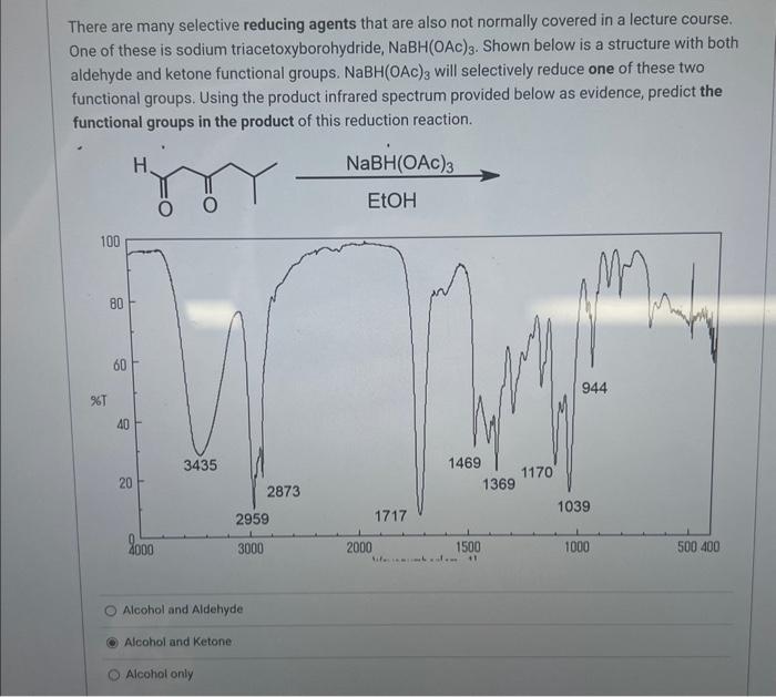  There are many selective reducing agents that are also not normally
