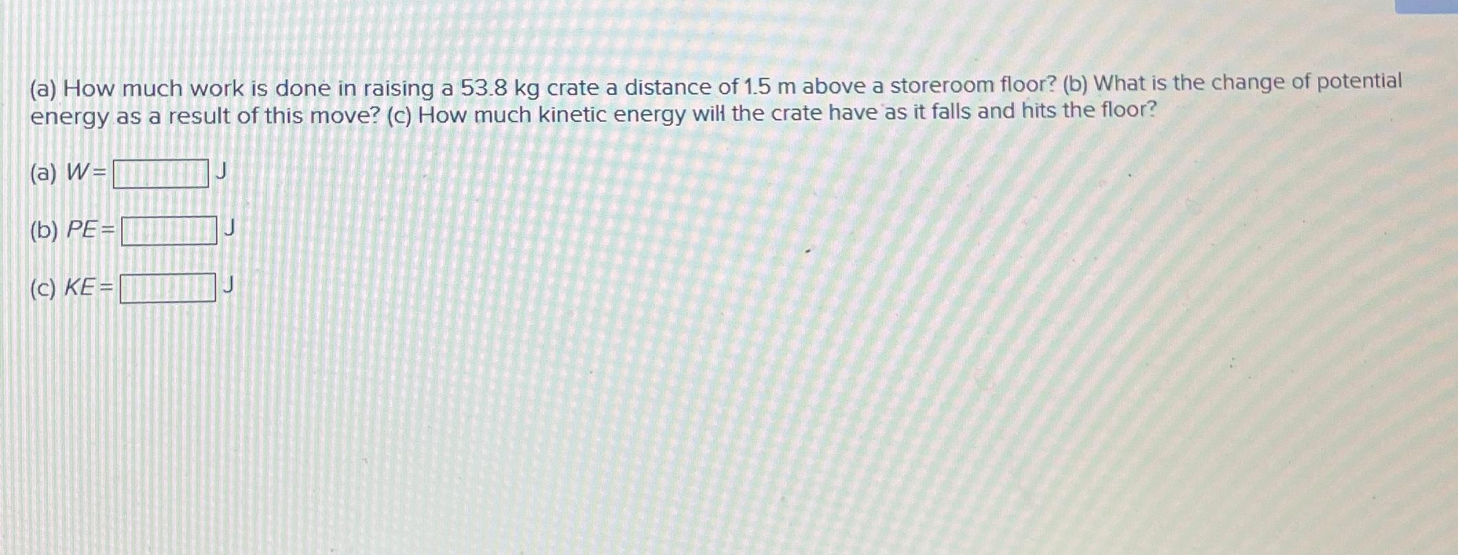  (a) How much work is done in raising a 53.8kg crate