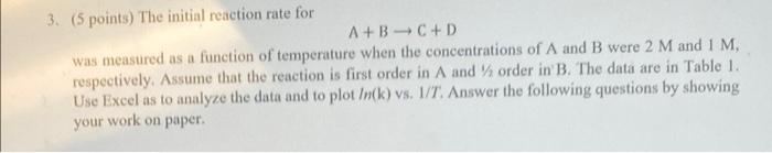  3. (5 points) The initial reaction rate for A+BC+D was measured