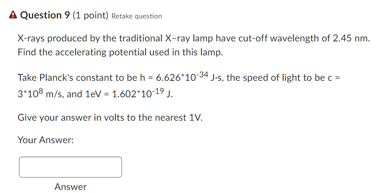  A Question 9(1 point) Retake question X-rays produced by the traditional