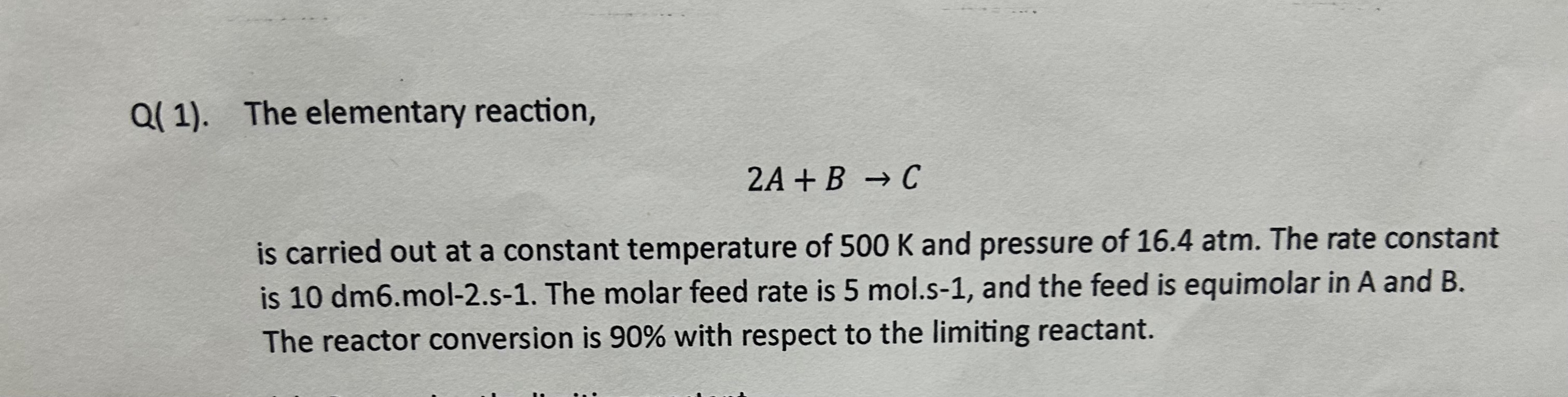  Q(1). The elementary reaction, 2A+BC is carried out at a constant