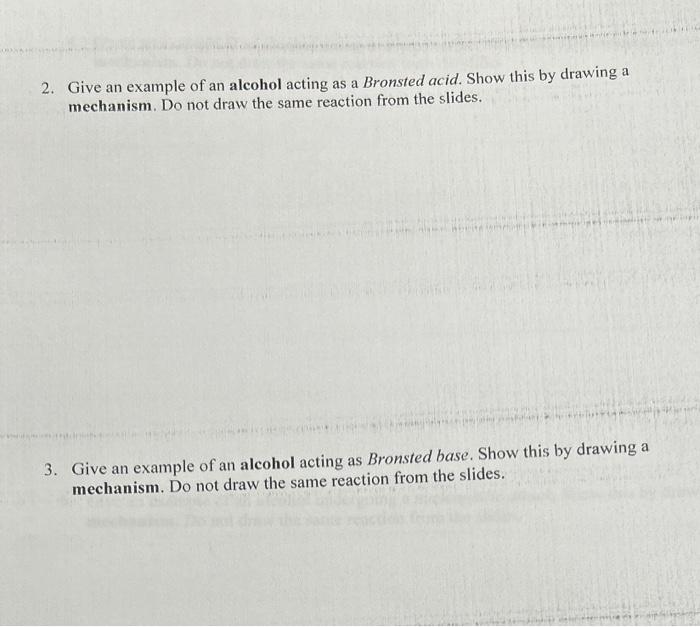 PLEASE DO BOTH 2. Give an example of an alcohol acting as