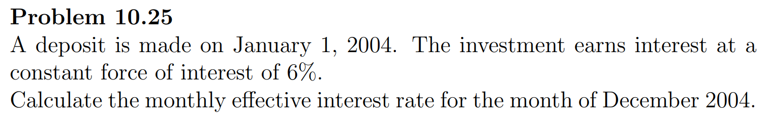  Problem 10.25 A deposit is made on January 1,2004. The investment