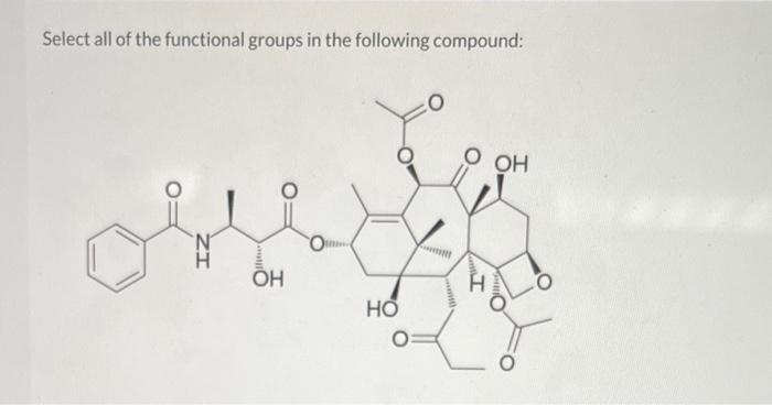 please help Select all of the functional groups in the following compound:
