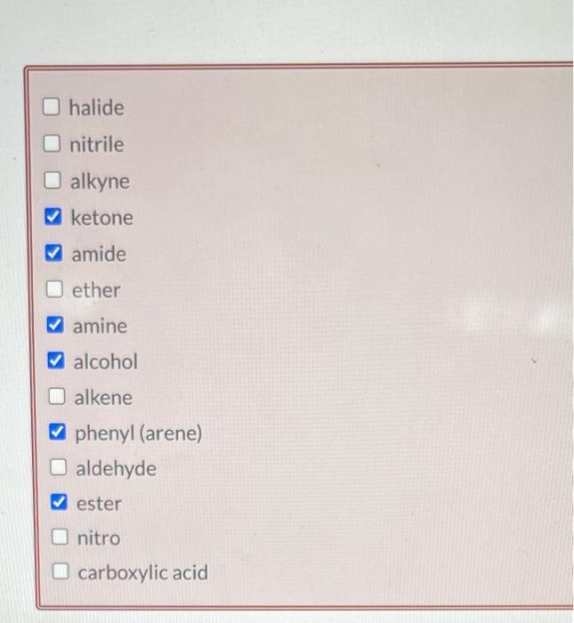 halide nitrile alkyne ketone amide ether amine alcohol alkene phenyl (arene) aldehyde