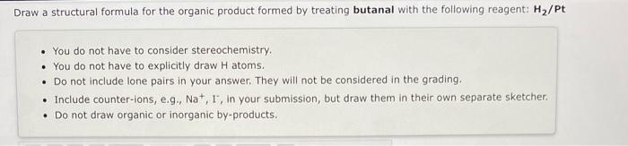  Draw a structural formula for the organic product formed by treating