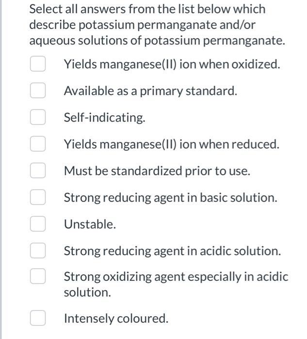  Select all answers from the list below which describe potassium permanganate
