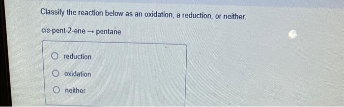 please answer questions 6-10 clearly Classify the reaction below as an oxidation,