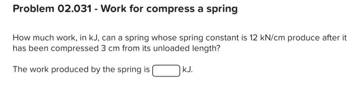  Problem 02.031 - Work for compress a spring How much work,