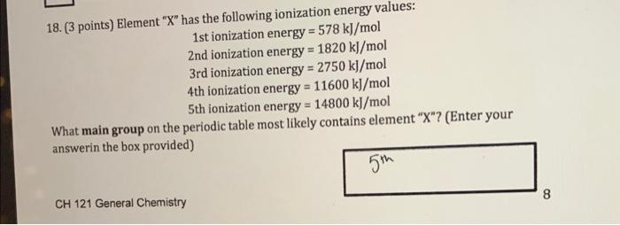  18. (3 points) Element " X " has the following ionization