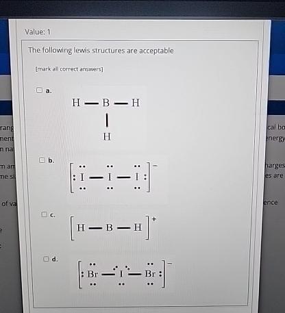 Value: 1 The following lewis structures are acceptable [mark all correct