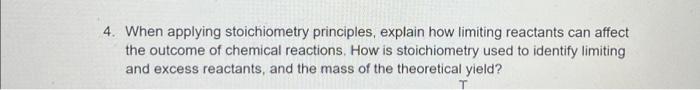 When applying stoichiometry principles, explain how limiting reactants can affect the