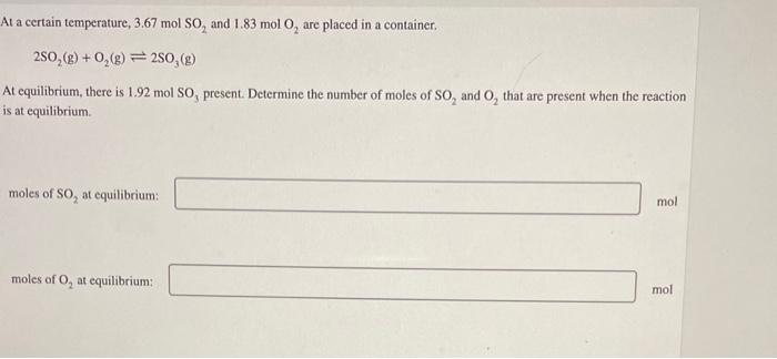  At a certain temperature, 3.67molSO2 and 1.83molO2 are placed in a