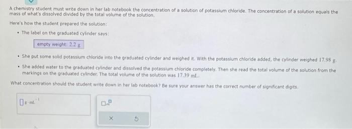  A chemistry student must write down in her lab notebook the