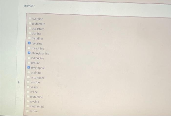 correct answers please. leucine tryptophan methionine tyrosine Iysine- aspartate isoleucine proline asparagine