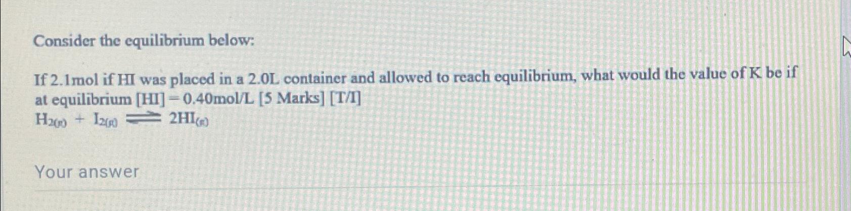  Consider the equilibrium below: If 2.1mol if HI was placed in