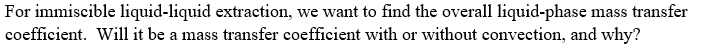 PLEASE ANSWER USING MASS TRANSFER KNOWLEDGE!! ANSWER THOROUGHLY AND I WILL