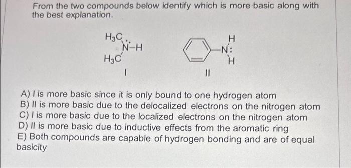 with the best explanation. From the two compounds below identify which is