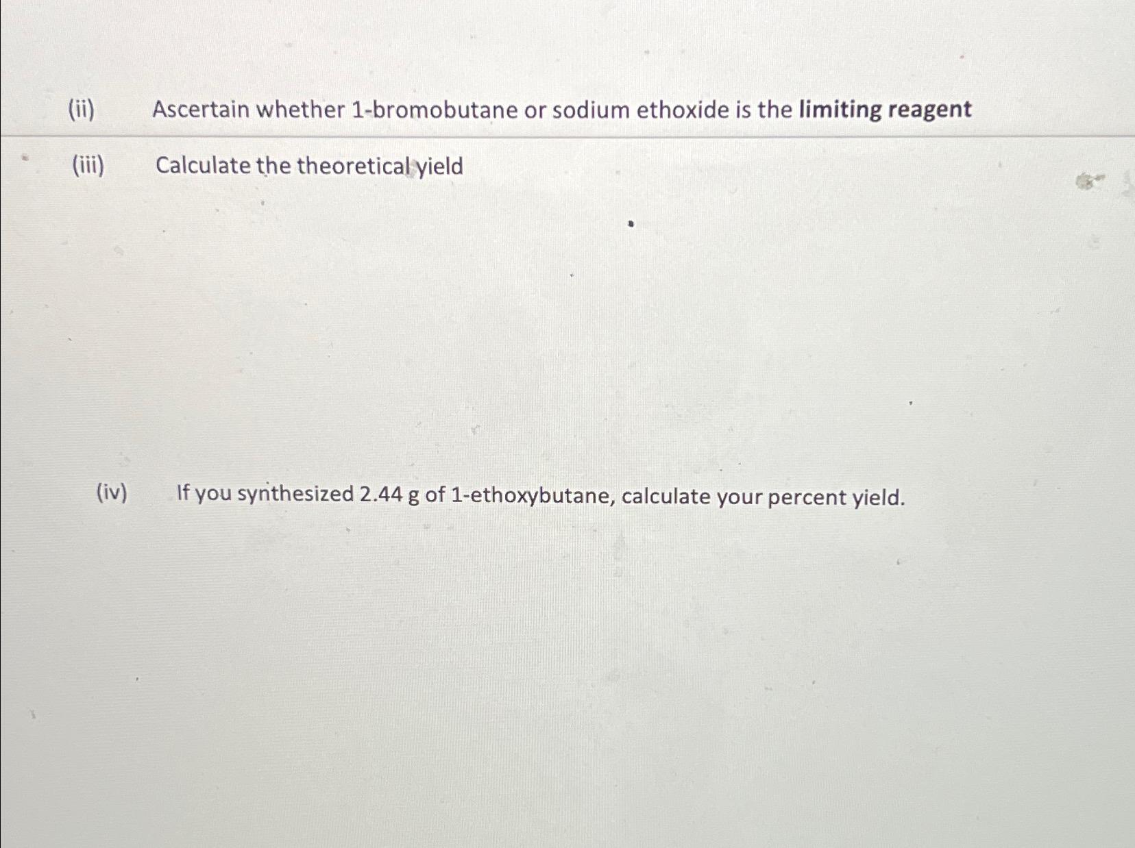  (ii) Ascertain whether 1-bromobutane or sodium ethoxide is the limiting reagent