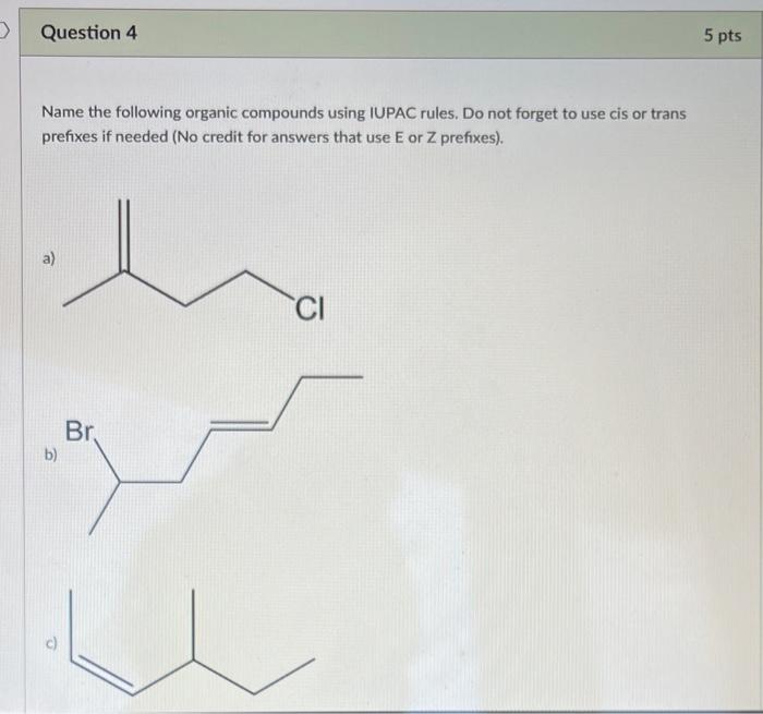  Name the following organic compounds using IUPAC rules. Do not forget