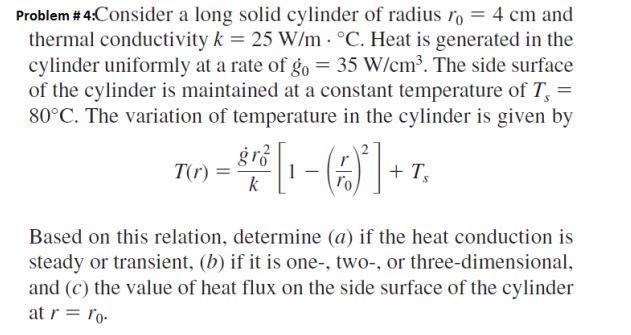  Problem #4:Consider a long solid cylinder of radius ro = 4