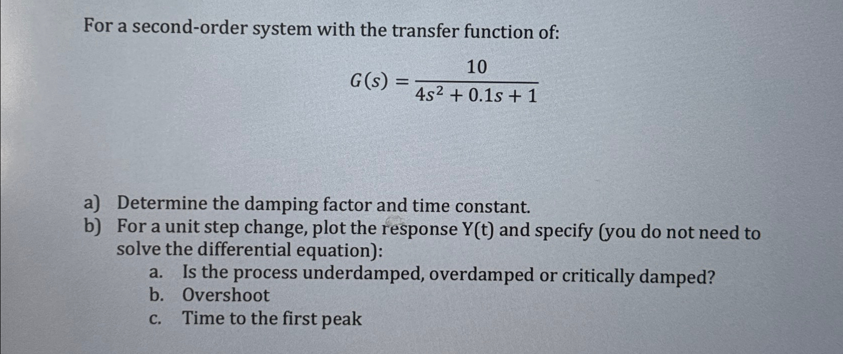  For a second-order system with the transfer function of: G(s)=104s2+0.1s+1 a)