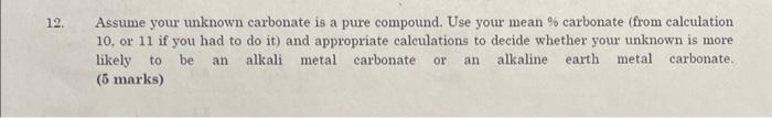 please answer question 12 with given information! Assume your unknown carbonate is