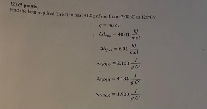 please explain by writing this out 12) (5 points) Find the heat