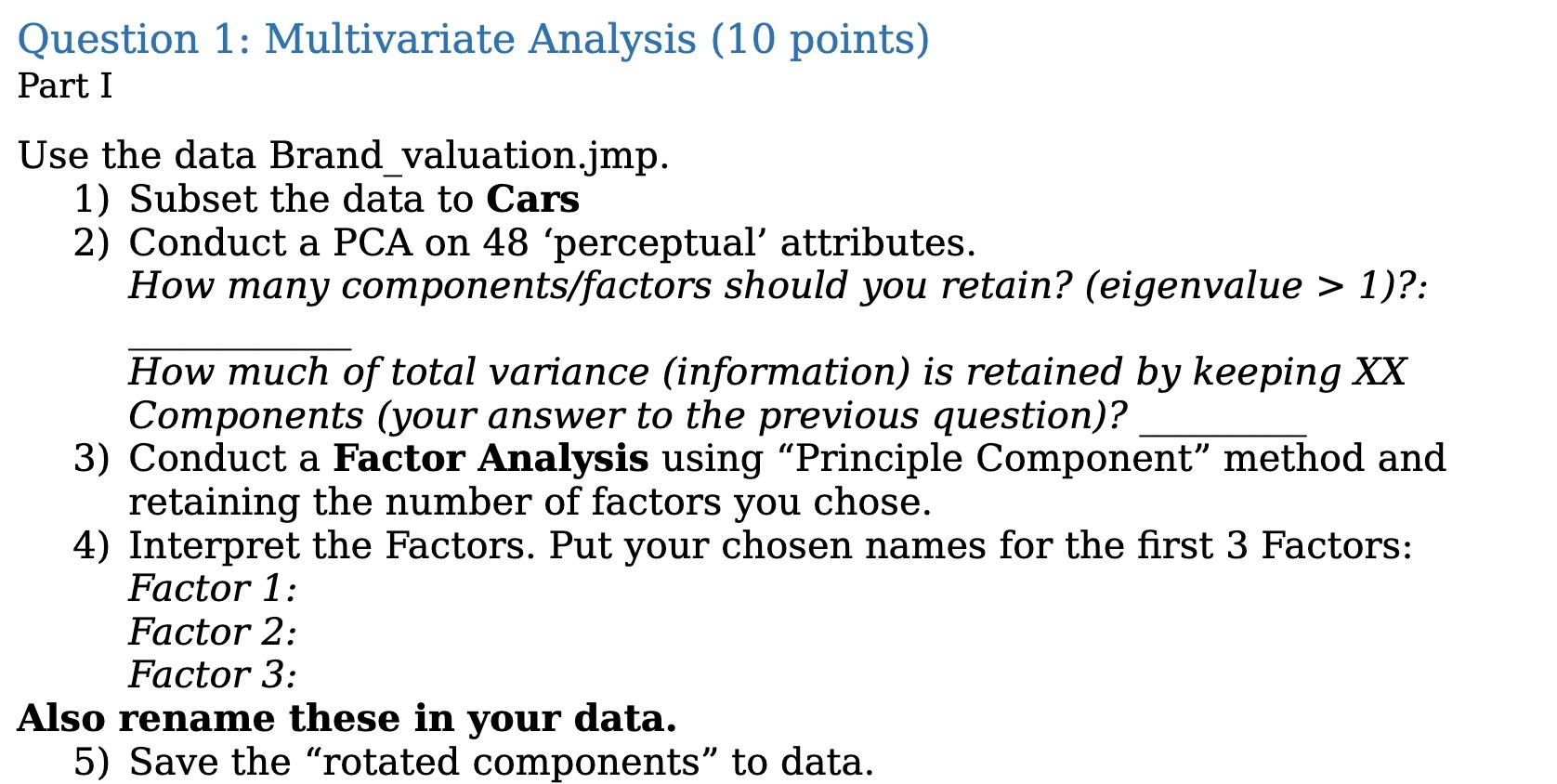 Question 1: Multivariate Analysis (10 points) Part I Use the data
