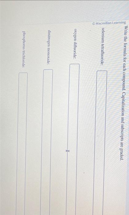  Write the formula for each compound. Capitalization and subscripts are graded.