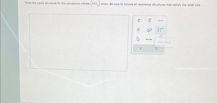 please help thank you!! Draw the Lewis structure for the polyatomic nitrate