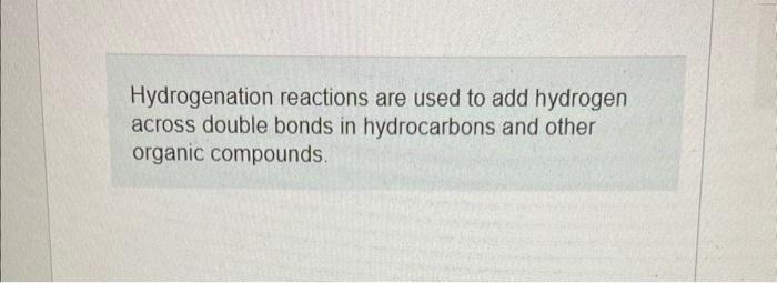  please show step by step process for this question. thankyou Hydrogenation